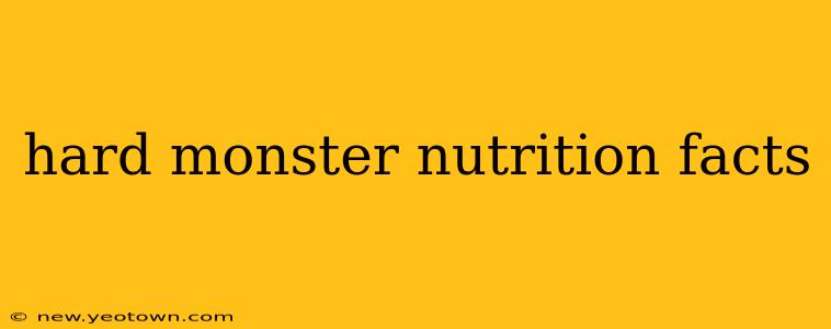 hard monster nutrition facts