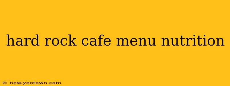 hard rock cafe menu nutrition