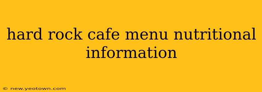 hard rock cafe menu nutritional information