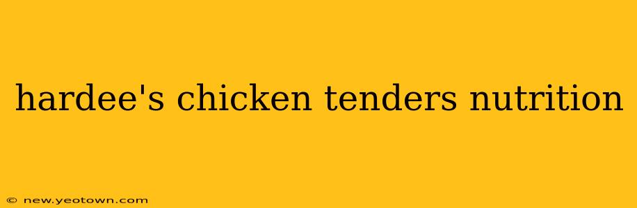 hardee's chicken tenders nutrition