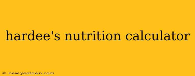 hardee's nutrition calculator