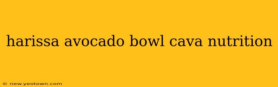 harissa avocado bowl cava nutrition
