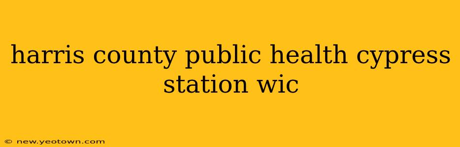 harris county public health cypress station wic