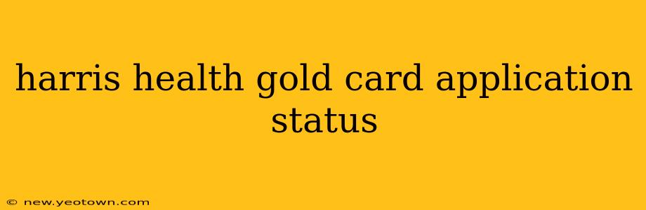 harris health gold card application status