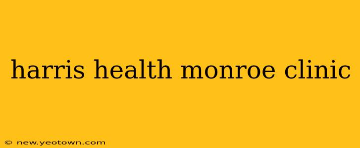 harris health monroe clinic