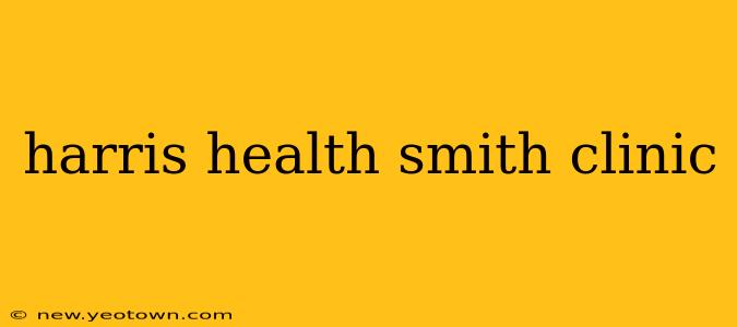 harris health smith clinic