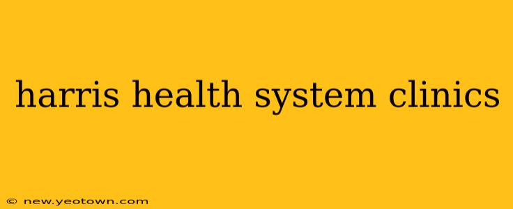harris health system clinics