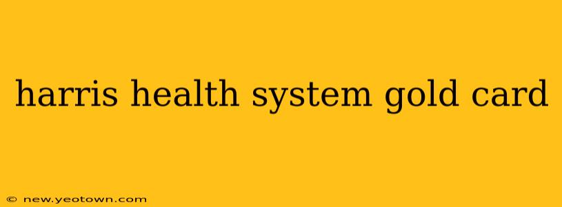 harris health system gold card