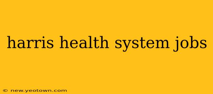 harris health system jobs