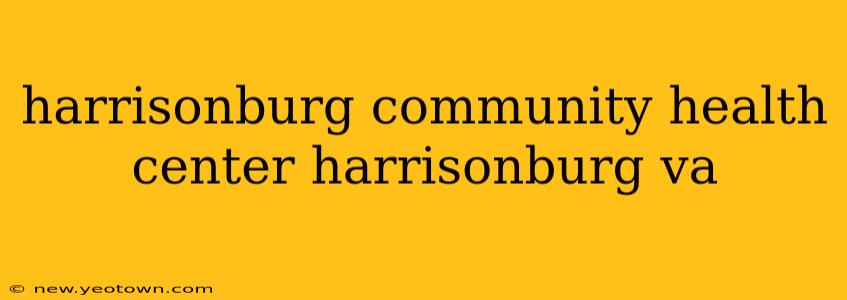 harrisonburg community health center harrisonburg va