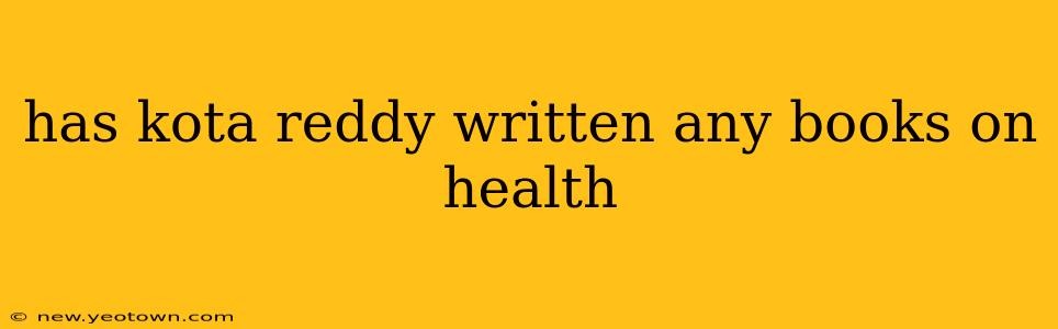 has kota reddy written any books on health