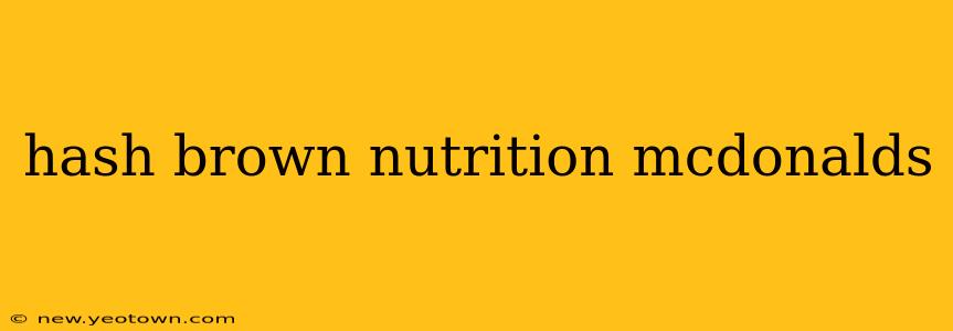 hash brown nutrition mcdonalds