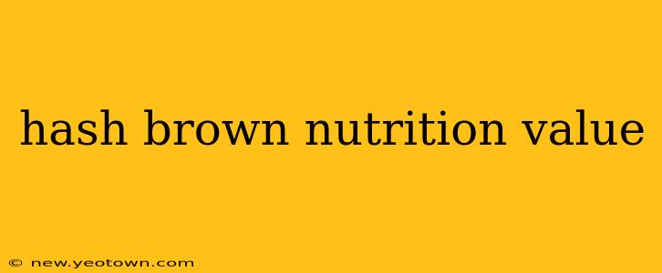 hash brown nutrition value