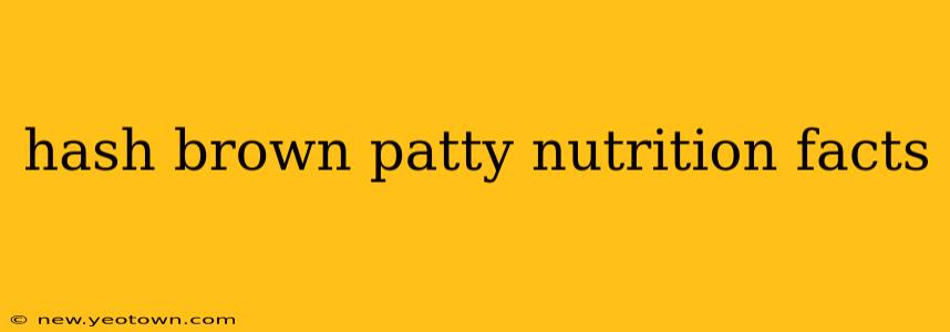 hash brown patty nutrition facts