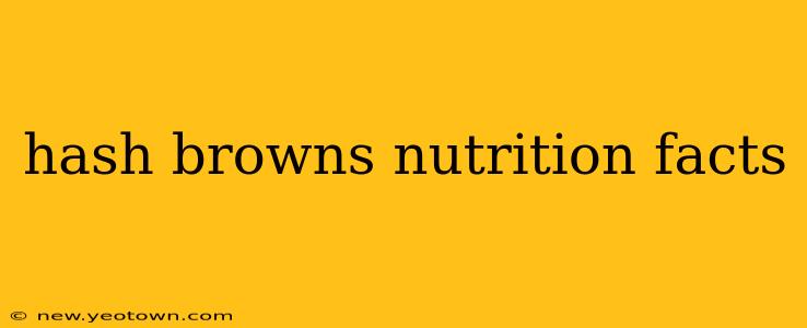 hash browns nutrition facts