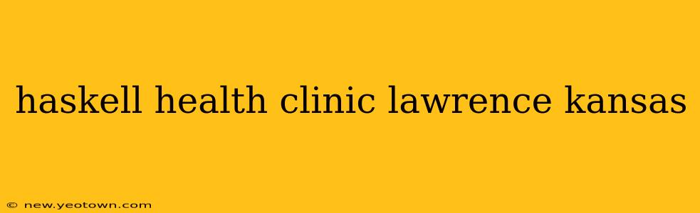 haskell health clinic lawrence kansas
