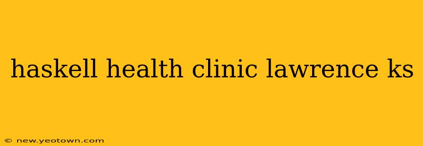 haskell health clinic lawrence ks