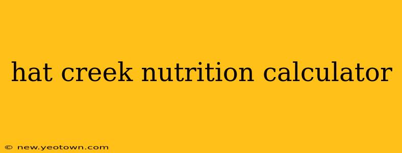 hat creek nutrition calculator