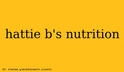 hattie b's nutrition