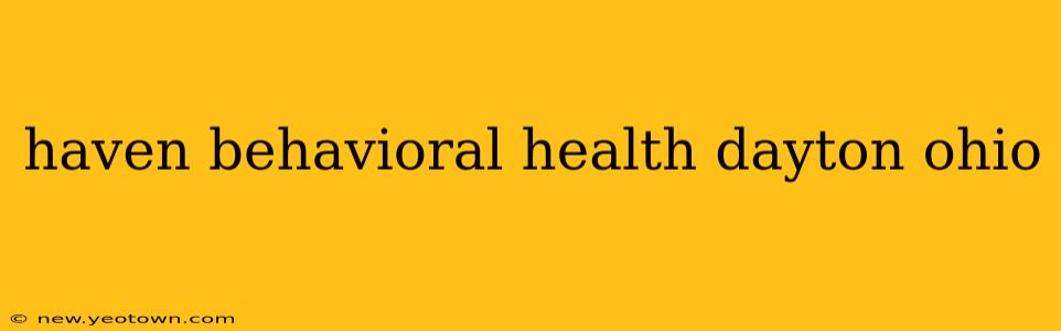 haven behavioral health dayton ohio