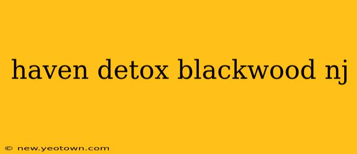 haven detox blackwood nj