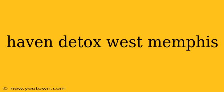 haven detox west memphis