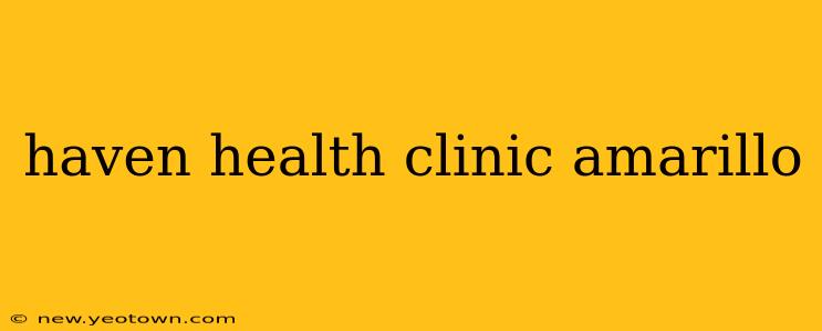 haven health clinic amarillo