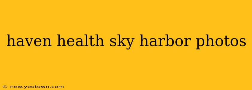 haven health sky harbor photos