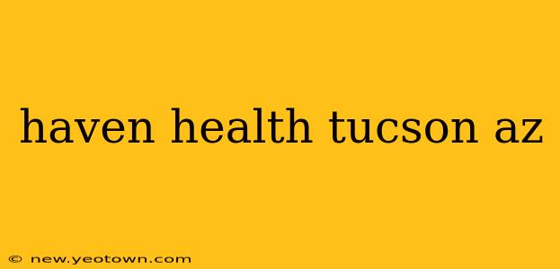 haven health tucson az