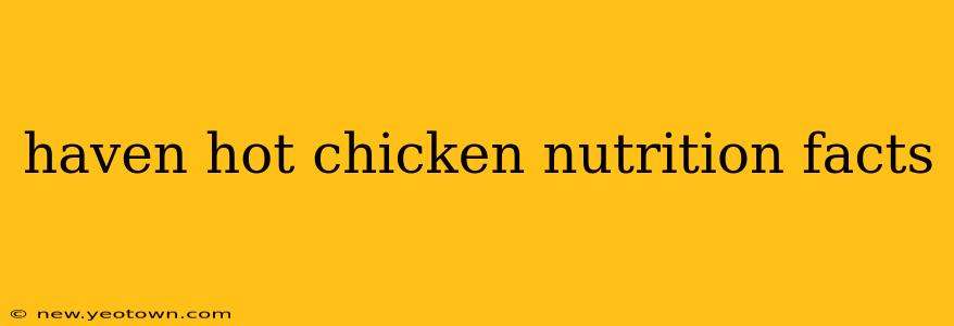haven hot chicken nutrition facts