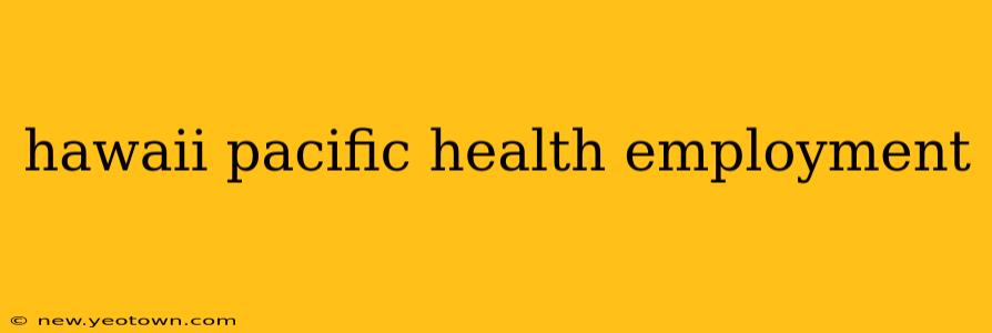 hawaii pacific health employment