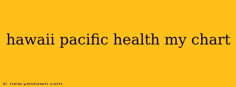 hawaii pacific health my chart