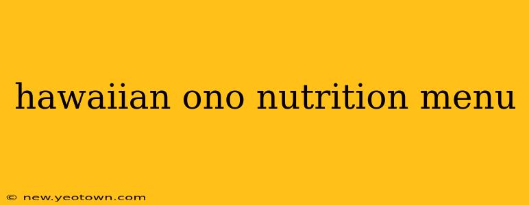 hawaiian ono nutrition menu