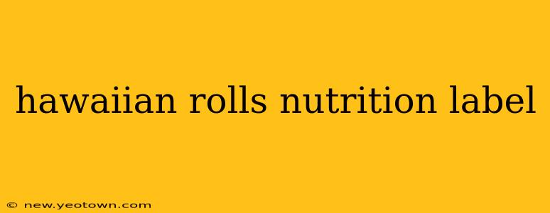 hawaiian rolls nutrition label