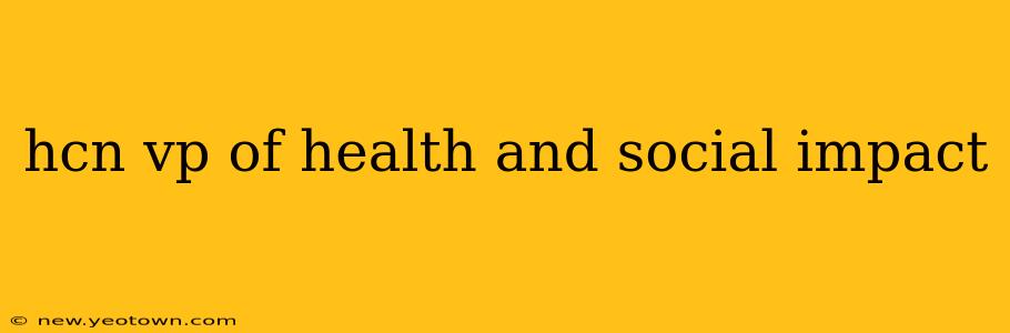 hcn vp of health and social impact