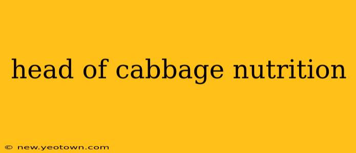 head of cabbage nutrition