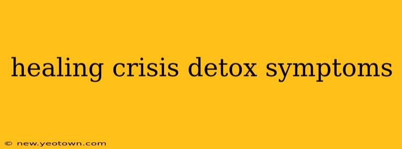 healing crisis detox symptoms