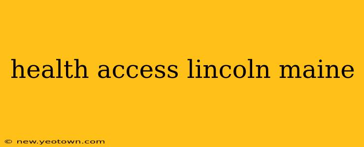 health access lincoln maine