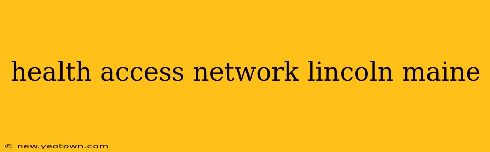 health access network lincoln maine