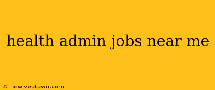 health admin jobs near me