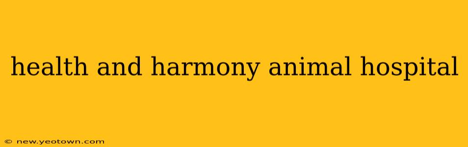 health and harmony animal hospital