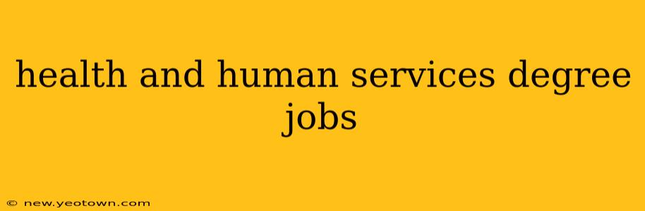 health and human services degree jobs