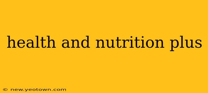 health and nutrition plus
