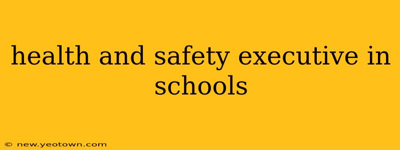 health and safety executive in schools
