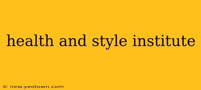 health and style institute