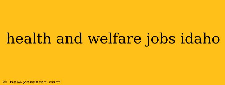 health and welfare jobs idaho