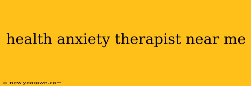 health anxiety therapist near me