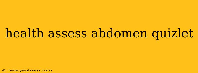 health assess abdomen quizlet