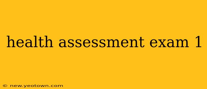 health assessment exam 1