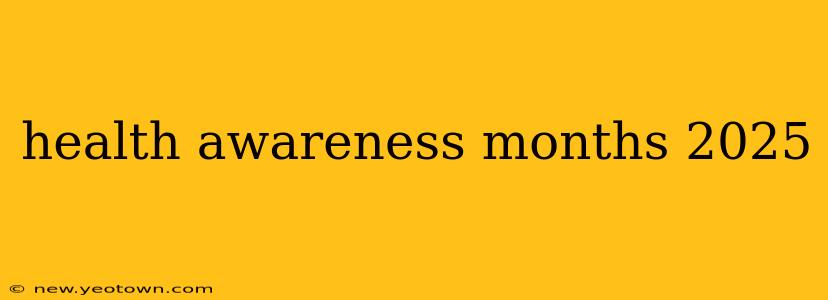 health awareness months 2025